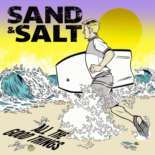 Sand And Salt : All the Good Things